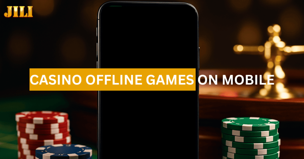 jili casino offline game on mobile